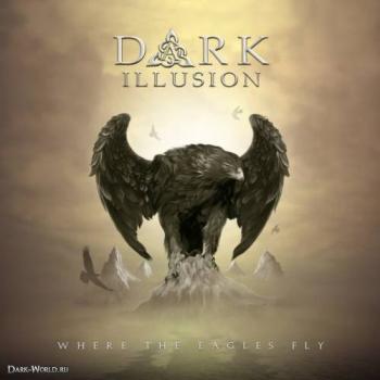 Dark Illusion - Where The Eagles Fly