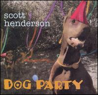 Scott Henderson - Dog Party