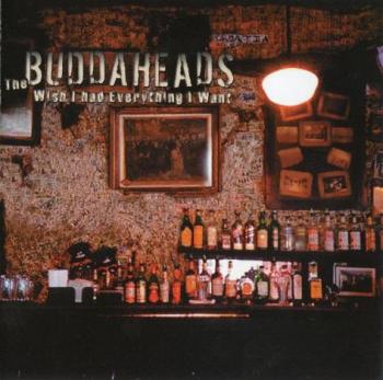 The Buddaheads - Wish I Had Everything I Want