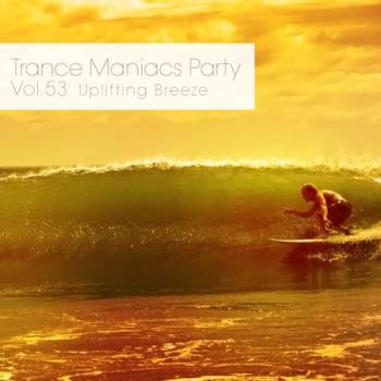 VA - Trance Maniacs Party: Uplifting Breeze #53