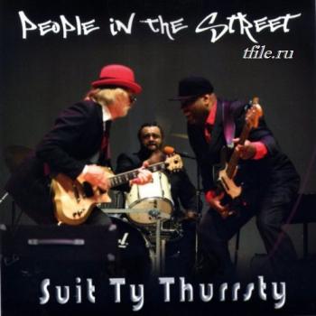 Suit Ty Thurrsty - People In The Street
