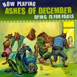 Ashes Of December - Dying Is For Fools