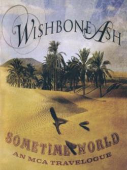 Wishbone Ash - Sometime World (An MCA Travelogue 2CD)
