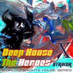 WorldOfBrights - Deep House The Heroes Vol. X STRIKER