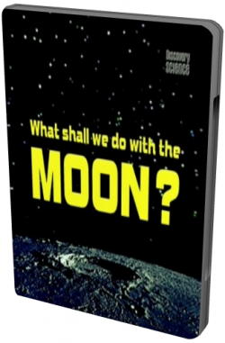     ? / What shall we do with the MOON?