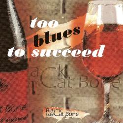 Black Cat Bone Blues Band - Too Blues To Succeed