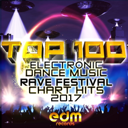 VA - Top 100 Electronic Dance Music and Rave Festival Chart Hits 2017