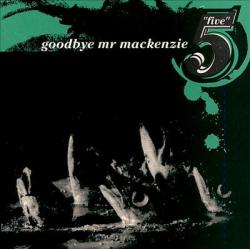 Goodbye Mr Mackenzie - Five