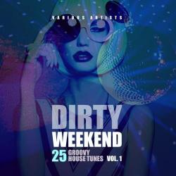 VA - Dirty Weekend (25 Groovy House Tunes) , Vol. 1