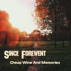 Since Forewent - Cheap Wine And Memories