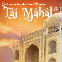  :   / Romancing the Seven Wonders: Taj Mahal