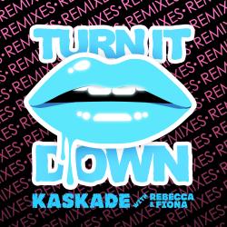 Kaskade Feat. Rebecca & Fiona - Turn It Down