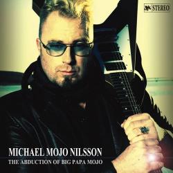 Michael Mojo Nilsson - The Abduction Of Big Papa Mojo