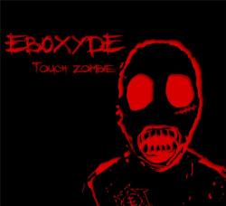 Eboxyde - Touch zombie