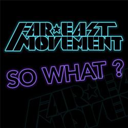 Far East Movement - So What?