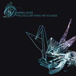 Darren Hayes - This Delicate Thing We`ve Made