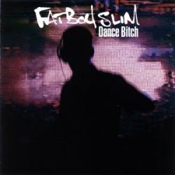 Fatboy Slim - Dance Bitch