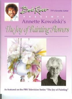     Annette Kowalsky / The Joy Of Painting Flowers