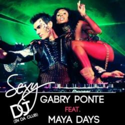 Gabry Ponte feat Maya Days - Sexy DJ