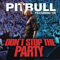 Pitbull ft. TJR - Don't Stop The Party