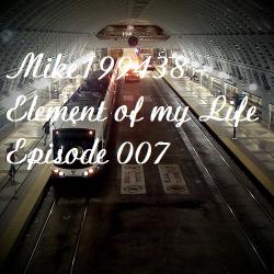 Mike199438 - Element of my Life Episode 007