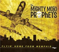 The Mighty Mojo Prophets - Flyin' Home From Memphis