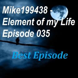 Mike199438 - Element of my Life Episode 035