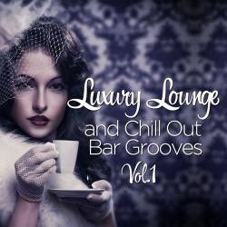 VA - Luxury Lounge And Chill Out Bar Grooves, Vol. 1
