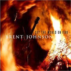 Brent Johnson - Set The World On Fire