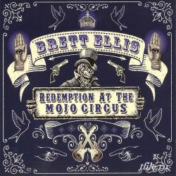 Brett Ellis - Redemption At The Mojo Circus