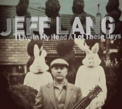 Jeff Lang - I Live In My Head A Lot These Days