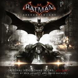 OST - Nick Arundel, David Buckley - Batman: Arkham Knight (Volume 1 + Volume 2 Original Soundtrack)