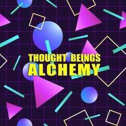 Thought Beings - Alchemy