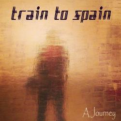 Train To Spain - A Journey