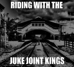 Juke Joint Kings - Riding with the Juke Joint Kings