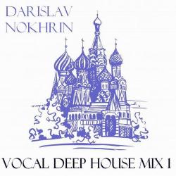 Darislav Nokhrin - Vocal Deep House Mix 1