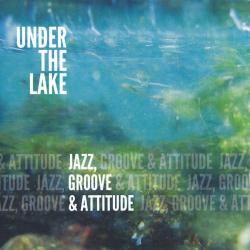 Under the Lake - Jazz, Groove Attitude