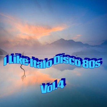 VA - I Like Italo Disco 80's Vol.1-4 