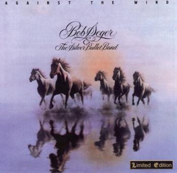 Bob Seger The Silver Bullet Band-Against the Wind