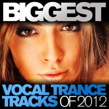 VA - Biggest Vocal Trance Tracks Of 2012