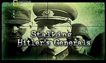 National Geographic:     / Stalking Hitler's generals VO
