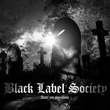 Black Label Society - Ain't No Sunshine When She's Gone