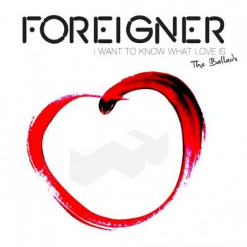 Foreigner - I Want To Know What Love Is: The Ballads (Special Edition 2CD)