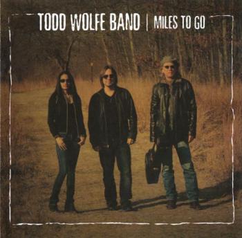 Todd Wolfe Band - Miles To Go