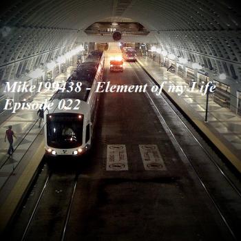 Mike199438 - Element of my Life Episode 022