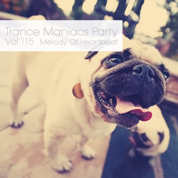 VA - Trance Maniacs Party: Melody Of Heartbeat #115