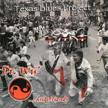 Dr. Wu' and Friends - Texas Blues Project (Volume 2)