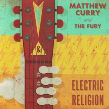 Matthew Curry & The Fury - Electric Religion