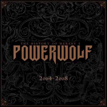 Powerwolf - The History of Heresy I (2004 2008)