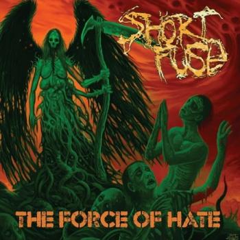 Short Fuse - The Force Of Hate